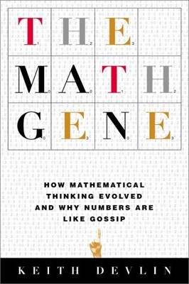 The Math Gene: How Mathematical Thinking Evolved and Why Numbers Are Like Go...