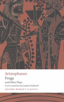 Frogs and Other Plays : A New Verse Translation, With Introduction and Notes,...