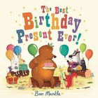 The Best Birthday Present Ever! by Ben Mantle (Paperback, 2015)
