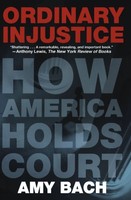 Ordinary Injustice: How America Holds Court By Amy Bach, (paperback), Picador , on sale Ordinary Injustice: How America Holds Court By Amy Bach, (paperback), Picador , on sale