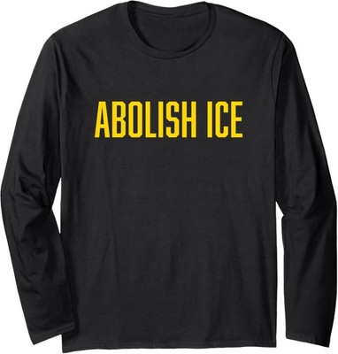 Abolish ICE Protest and Resist Support Immigrants  Long Sleeve T-Shirt