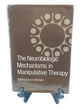 THE NEUROBIOLOGIC MECHANISMS IN MANIPULATIVE THERAPY by Irvin M. Korr 1978
