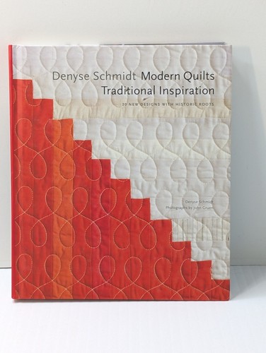 Denyse Schmidt: Modern Quilts, Traditional Inspiration : 20 New Designs *READ*