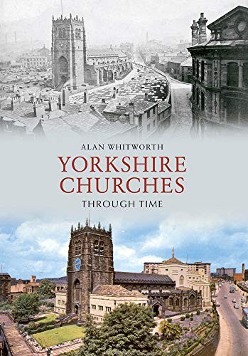 Yorkshire Churches Through Time by Alan Whitworth 9781445606675 NEW - Image 3