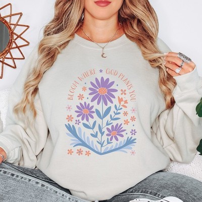 Bloom Where God Plants You Damen Sweatshirt Inspirational Religious Ladies