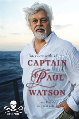 Captain Paul Watson: Interview with a Pirate by Essemlali, Lamya 1770851739