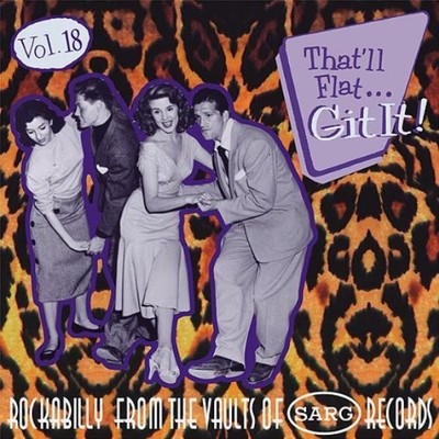 That'll Flat... Git It!: Vol. 18;ROCKABILLY FROM THE VAULTS OF SARG RECORDS (CD)