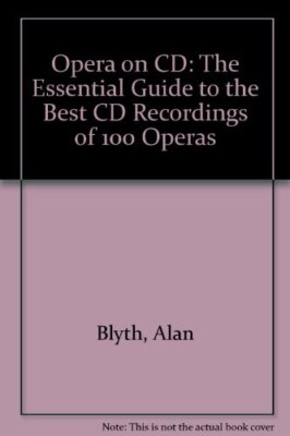 Opera on Cd: The Essential Guide to the Best Cd Recordings of 1 ...