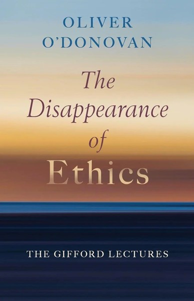 Oliver O'donovan | The Disappearance Of Ethics | Taschenbuch | Englisch (2024)-image