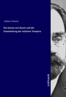Eduard LüBbert | Die Syntax Von Quom Und Die Entwickelung Der Relativen Tempora