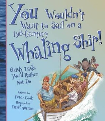You Wouldnt Want to Sail on a 19th-Century Whaling Ship: Grisly Tasks Y - GOOD