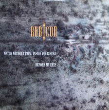Rubicon  - Watch Without Pain / Inside Your Head / Before My Eyes (12")