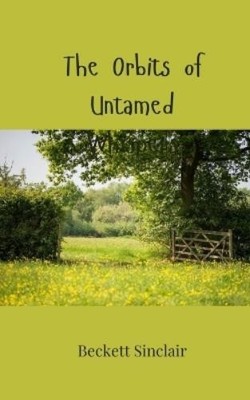Beckett Sinclair The Orbits of Untamed Whispers (Taschenbuch)
