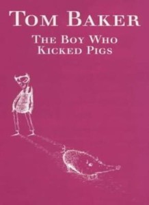 Boy Who Kicked Pigs By Tom Baker 9780571197712 9780571197712 Ebay