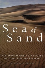 Sea of Sand: A History of Great Sand Dunes National Park and Preserve by Michael