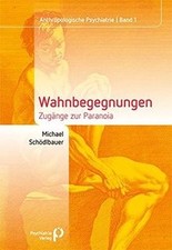 Wahnbegegnungen: Zugänge zur Paranoia von Sc...