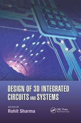 Design of 3D Integrated Circuits and Systems by Rohit Sharma Paperback Book