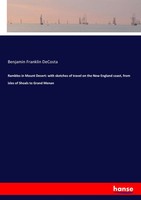 Benjamin Franklin Decosta | Rambles In Mount Desert: With Sketches Of Travel...