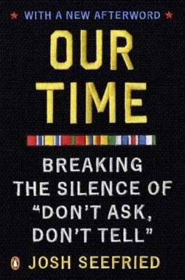 Our Time: Breaking the Silence of Don't Ask, Don't Tell - Paperback - GOOD