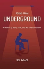 Poems from Underground: A Memoir of Hope, Faith, and the American Dream by 'Deji