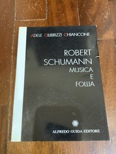 Chiancone - Robert Schumann, musica e follia - Guida Editore - 1992 1° Edizione