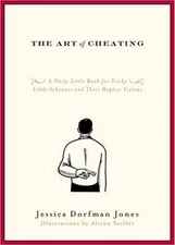 The Art of Cheating: A Nasty Little Book for Tricky Little Schemers and T - GOOD