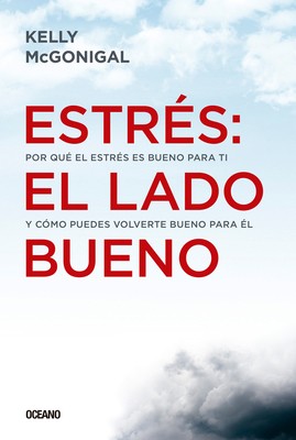 Estrés: El Lado Bueno: Por Qué El Estrés Es Bueno Para Ti Y Cómo Puedes...
