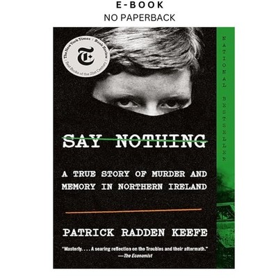 Say Nothing: A True Story of Murder and Me, Patrick Radden Keefe 2020