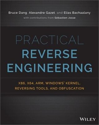 Practical Reverse Engineering: x86, x64, ARM, Windows Kernel, Reversing Tools, a