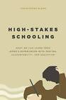 High-Stakes Schooling: What America Can Learn from Japan's Experiences with Testing, Accountability, and Education Reform by Christopher Bjork (Paperback, 2015)