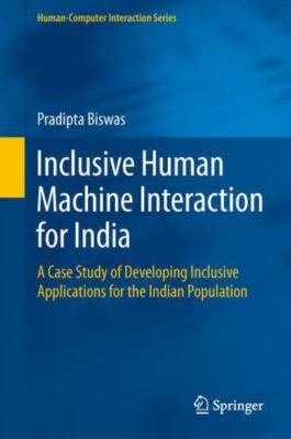 Inclusive Human Machine Interaction for India: A Case Study of Developing Incl..