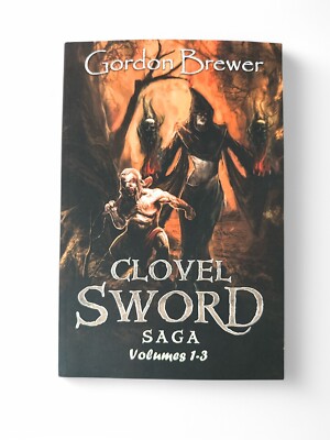 Clovel Sword Saga: Volumes 1 - 3 By Gordon Brewer - New Copy - 9781945590337