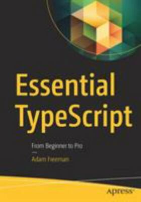 Essential Typescript: From Beginner to Pro by Freeman, Adam