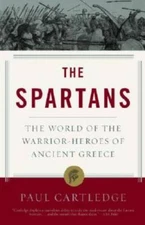 The Spartans: The World of the Warrior-Heroes of Ancient Greece - GOOD