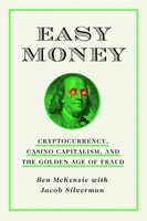 Ben Mckenzie (U. A.) | Easy Money: Cryptocurrency, Casino Capitalism, And The...