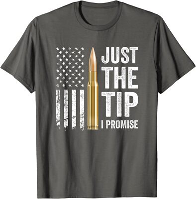 Just The Tip I Promise Funny Gun Owner Pro Guns USA Unisex T-Shirt