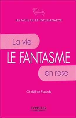 Le fantasme: La vie en rose. (Paperback or Softback)