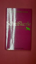 175564 Roman M. Koidl SCHEISSKERLE warum es immer die Falschen sind