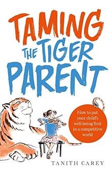 Taming the Tiger Parent: How to put your childs we... | Buch | Zustand sehr gut