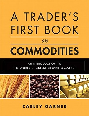 A TRADER'S FIRST BOOK ON COMMODITIES: AN INTRODUCTION TO By Carley Garner *VG+*