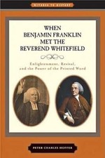When Benjamin Franklin Met the Reverend Whitefield: Enlightenment, Revival, and