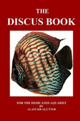 The Discus Book: For The Dedicated Aquarist