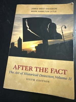 After the Fact: The Art of Historical Detection, Volume II Sixth Addition