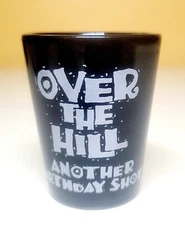 Over the Hill Another Birthday Shot Shot Glass Black Novelty Free Shipping
