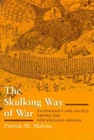 The Skulking Way of War: Technology and Tactics Among the New England Indians...