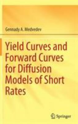Yield Curves and Forward Curves for Diffusion Models of Short Rates, Hardcove...