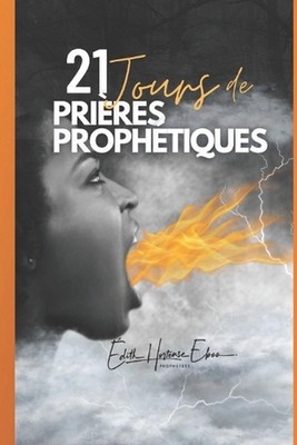 21 jours de prires prophtiques by Edith Hortense Eboo (French) Paperback Book