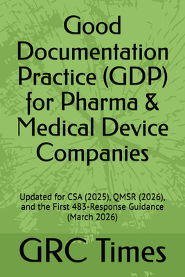 Good Documentation Practice (GDP) for Pharma & Medical Device Companies: Updated