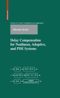 Delay Compensation for Nonlinear, Adaptive, and PDE Systems, Hardcover by Krs...