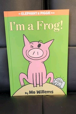I'm A Frog!  An Elephant & Piggie Book by Mo Willems - Hardcover NEW